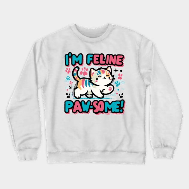 I'm Feline Pawsome Crewneck Sweatshirt by Cutetopia